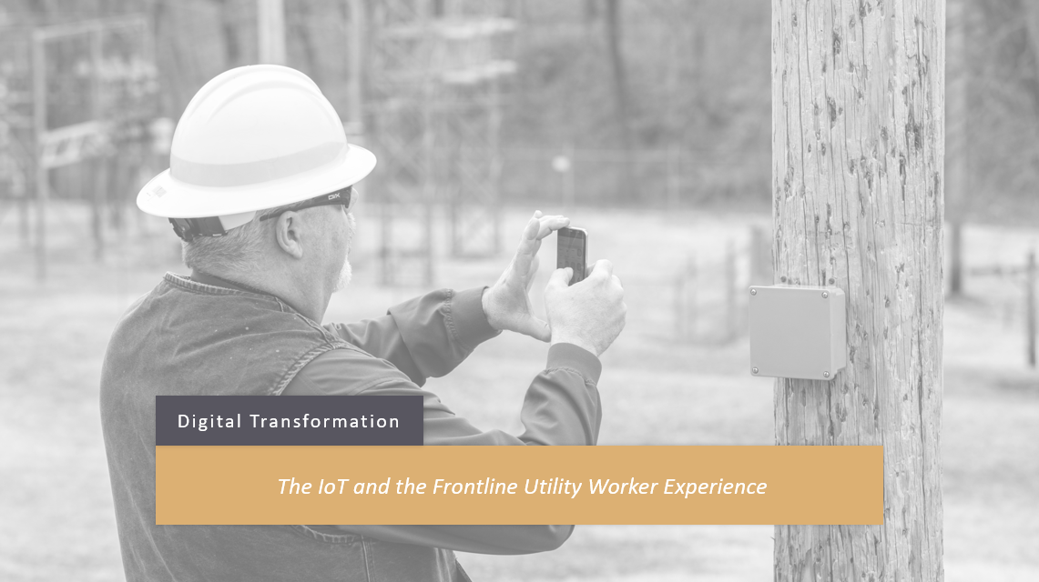 Digital Transformation the IoT and the Utility Worker Experience
